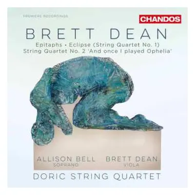 CD Brett Dean: Epitaphs · Eclipse (String Quartet No. 1) · String Quartet No. 2 'And Once I Play