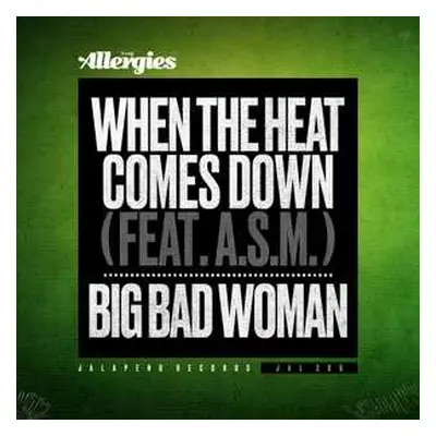 SP The Allergies: When The Heat Comes Down / Big Bad Woman