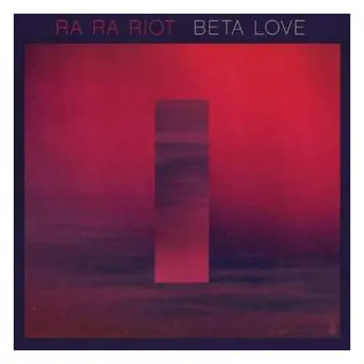 LP Ra Ra Riot: Beta Love