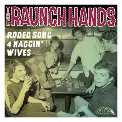 SP The Raunch Hands: Rodeo Song / Four Naggin’ Wives