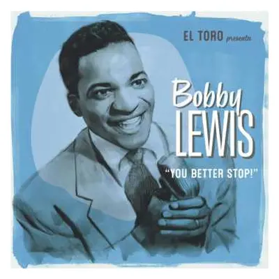 SP Bobby Lewis: You Better Stop!