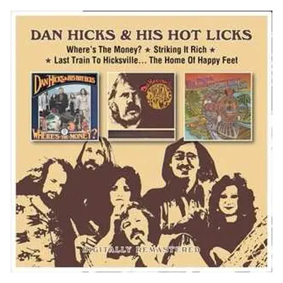 2CD Dan Hicks And His Hot Licks: Where's The Money/Striking It Rich/Last Train To Hicksville