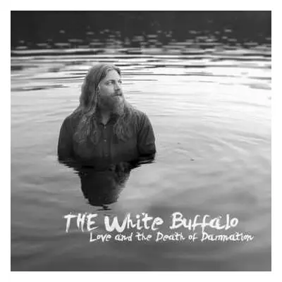 LP The White Buffalo: Love And The Death Of Damnation