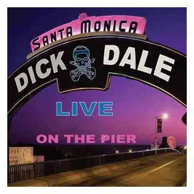 LP Dick Dale: Santa Monica - Live On The Pier