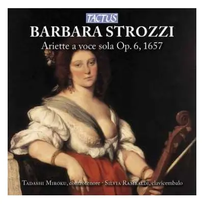 CD Barbara Strozzi: Ariette A Voce Sola Op. 6, 1657