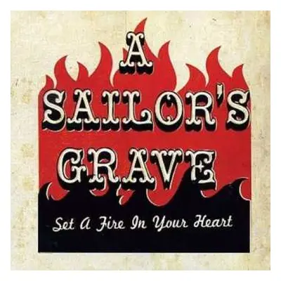 CD A Sailor's Grave: Set A Fire In Your Heart