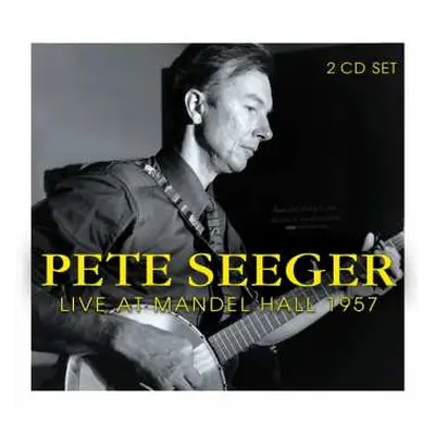 2CD Pete Seeger: Live At Mandel Hall 1957