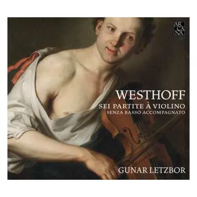 CD Johann Paul Von Westhoff: Suiten Nr.1-6 Für Violine Solo