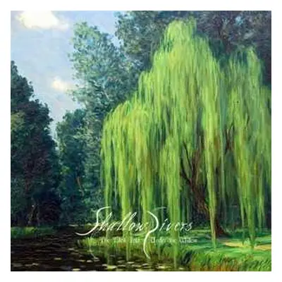 CD Shallow Rivers: Tales Told Under The Willow