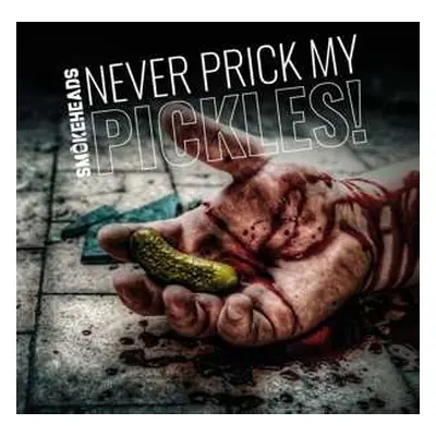 CD Smokeheads: Never Prick My Pickles