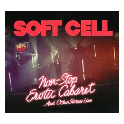 2CD Soft Cell: Non-Stop Erotic Cabaret ...And Other Stories: Live