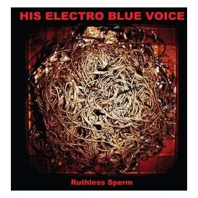 LP His Electro Blue Voice: Ruthless Sperm