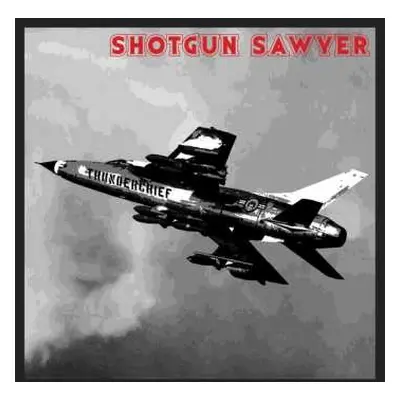 CD Shotgun Sawyer: Thunderchief