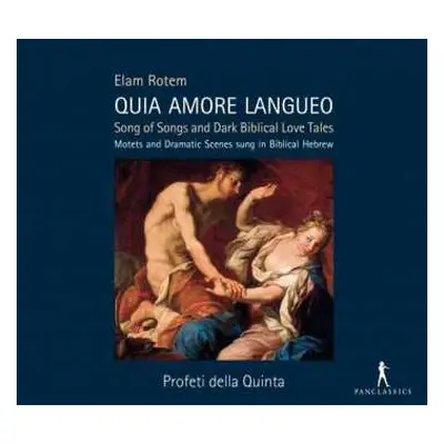 CD Elam Rotem: Motetten & Dramatische Szenen "quia Amore Langueo"