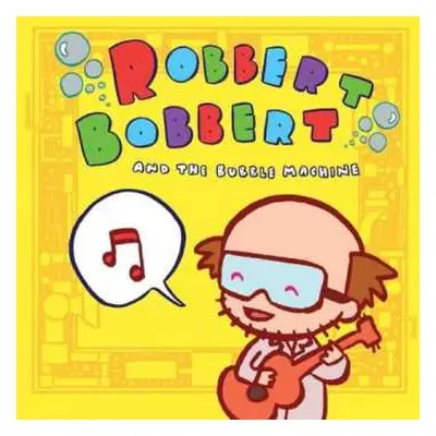 CD Robbert Bobbert And The Bubble Machine: Robbert Bobbert And The Bubble Machine