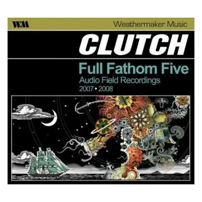 CD Clutch: Full Fathom Five (Audio Field Recordings 2007 ⦁ 2008)