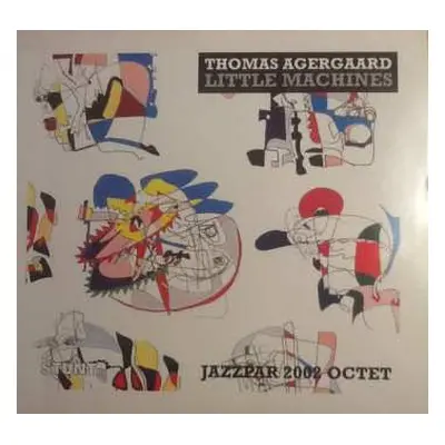 CD Thomas Agergaard: Little Machines (Jazzpar 2002 Octet)