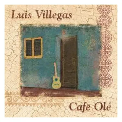 CD Luis Villegas: Cafe Olé