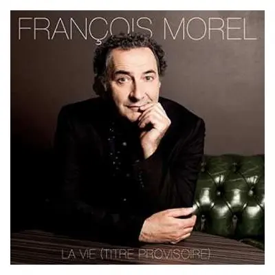 CD François Morel: La Vie (Titre Provisoire)