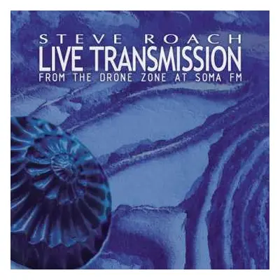 2CD Steve Roach: Live Transmission (From The Drone Zone At Soma FM)