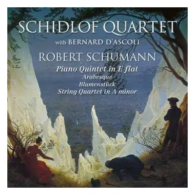 CD Robert Schumann: Piano Quintet In E Flat / Arabesque / Blumenstück / String Quartet In A Mino