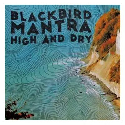 LP Blackbird Mantra: High And Dry