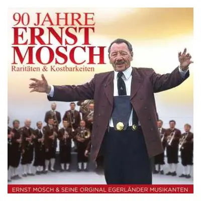 CD Ernst Mosch: 90 Jahre Ernst Mosch - Raritäten & Kostbarkeiten