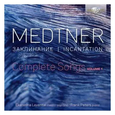 CD Nikolai Medtner: Incantation, Complete Songs, Vol. 1