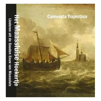 CD Camerata Trajectina: Het Maassluise Hoekertje (liederen Uit de Gouden Eeuw van Maassluis)