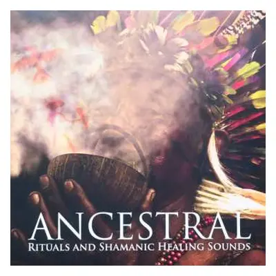 LP H. Antoni Carvajal: ANCESTRAL Rituals and Shamanic Healing Sounds