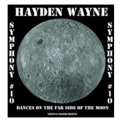 CD Wayne Hayden: Symphony #10 - Dance On The Far Side Of The Moon