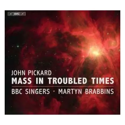 SACD John Pickard: Mass In Troubled Times Für Chor A Cappella