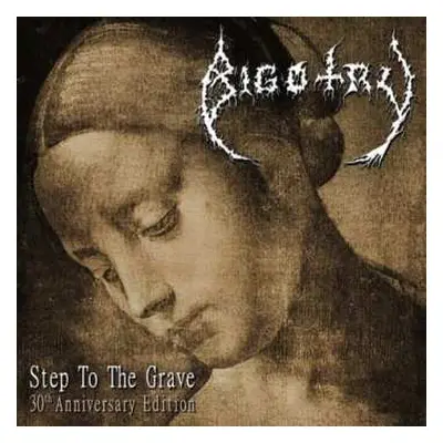 CD Bigotry: Step To The Grave: 30th Anniversary Edition