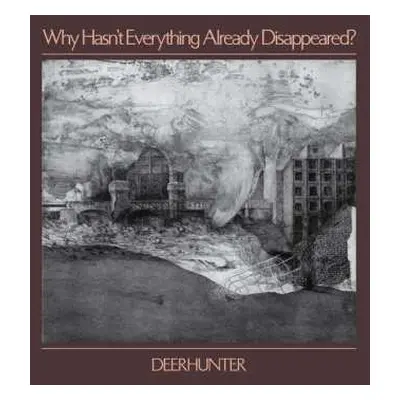 LP Deerhunter: Why Hasn't Everything Already Disappeared? CLR