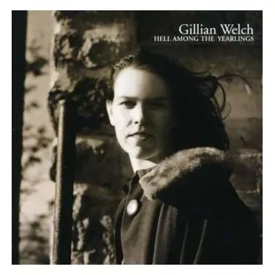 CD Gillian Welch: Hell Among The Yearlings