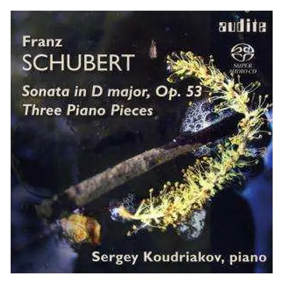 SACD Franz Schubert: Sonata In D Major, Op. 53 / Three Piano Pieces