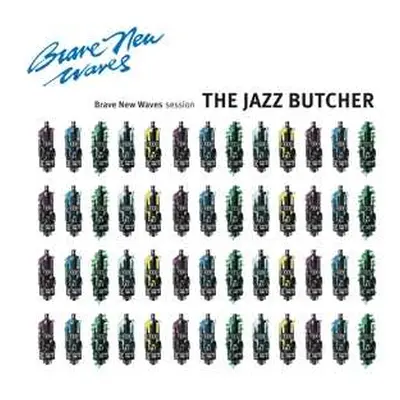 LP The Jazz Butcher: Brave New Waves Session LTD | CLR