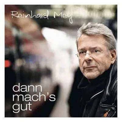 CD Reinhard Mey: Dann Mach's Gut