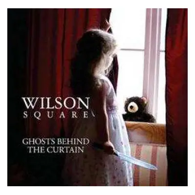 CD Wilson Square: Ghosts Behind The Curtain