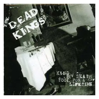 CD The Dead Kings: King By Death - Fool For A Lifetime