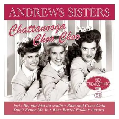 2CD The Andrews Sisters: Chattanooga Choo Choo: 50 Greatest Hits