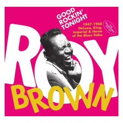 CD Roy Brown: Good Rockin’ Tonight (1947-1960 DeLuxe, King, Imperial & Home of the Blues Sides