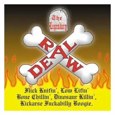 CD The Legendary Raw Deal: Flick Knifin',low Lifin',bone Chillin', Dinosaur Killin',kickarse Fuc