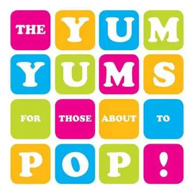 CD The Yum Yums: For Those About To Pop