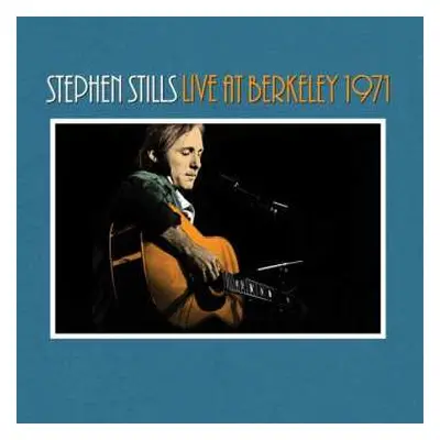 CD Stephen Stills: Live At Berkeley 1971