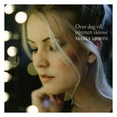 CD Maria Mohn: Over Deg Vil Stjernen Skinne