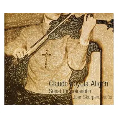 2CD/DVD Claude Loyola Allgén: Sonata For Solo Violin