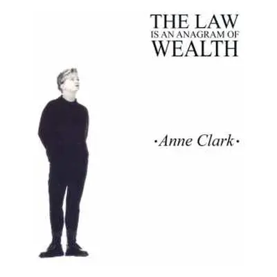 LP Anne Clark: The Law Is An Anagram Of Wealth