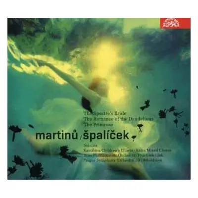 2CD Bohuslav Martinů: Spaliček / The Spectre's Bride / The Romance Of The Dandelions / The Primr