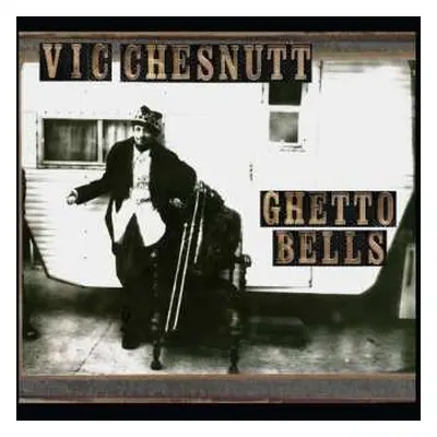 2LP Vic Chesnutt: Ghetto Bells